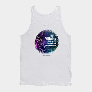 Villains are just Heroes Tank Top